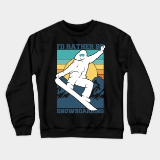 I'd Rather Be Snowboarding Crewneck Sweatshirt